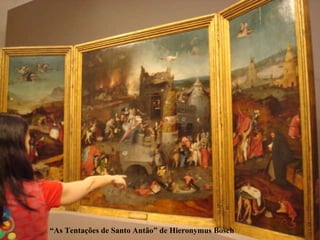 “ As Tentações de Santo Antão” de Hieronymus Bosch 