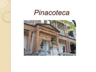 Pinacoteca
 
