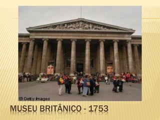 MUSEU BRITÂNICO - 1753 
 