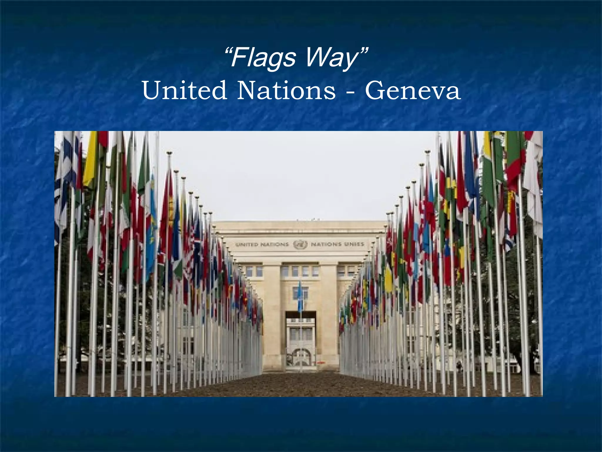 “Flags Way” 
United Nations - Geneva 
 
