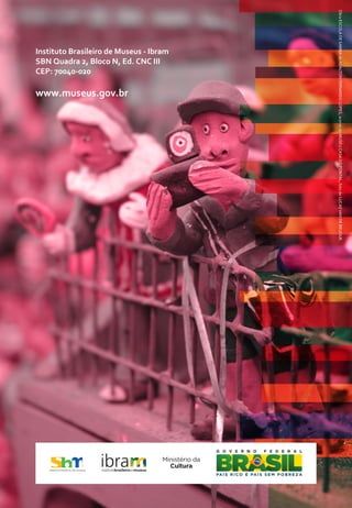 Obra
ESCOLA
DE
SAMBA
de
ADALTON
FERNANDO
LOPES,
acervo
do
MUSEU
CASA
DO
PONTAL,
foto
de
LUCAS
VAN
DE
BEUQUE.
Instituto Brasileiro de Museus - Ibram
SBN Quadra 2, Bloco N, Ed. CNC III
CEP: 70040-020
www.museus.gov.br
 