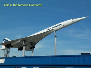 This is the famous Concorde
