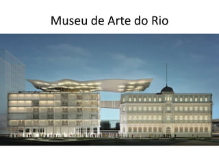 Museu de Arte do Rio
 