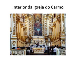 Interior da Igreja do Carmo
 