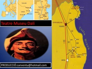 TeatreMuseu Dalí PRODUCCIÓ:canventu@hotmail.com 