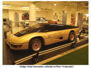 Dodge Turbo Interceptor, utilizado no filme “A Aparição”
 