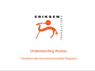 3
Understanding Access
Translation Services and Accessibility Programs
 