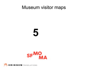 Museum visitor maps
5
 
