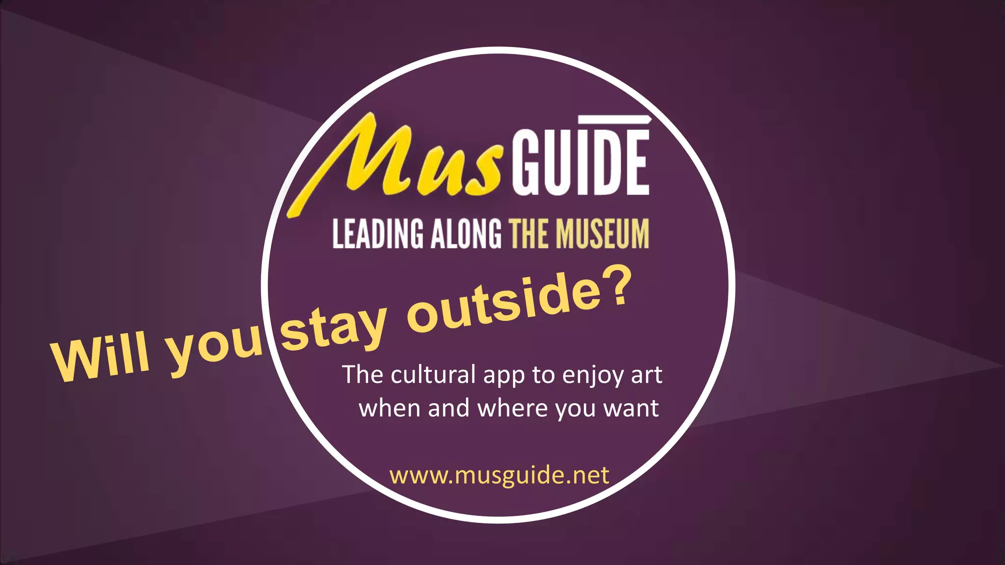 The cultural app to enjoy art
when and where you want
www.musguide.net

 