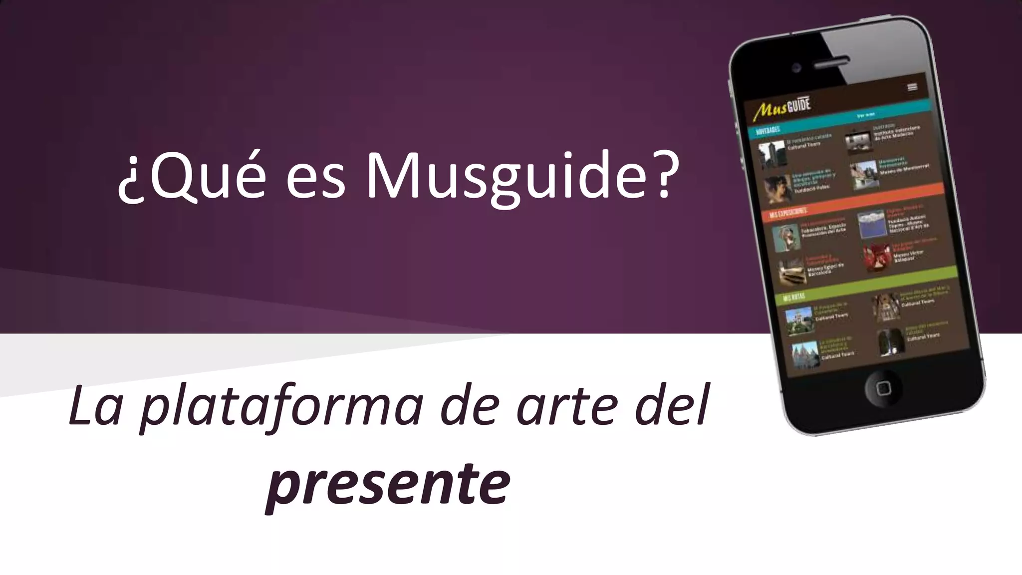 ¿Qué es Musguide?
La plataforma de arte del

presente

 