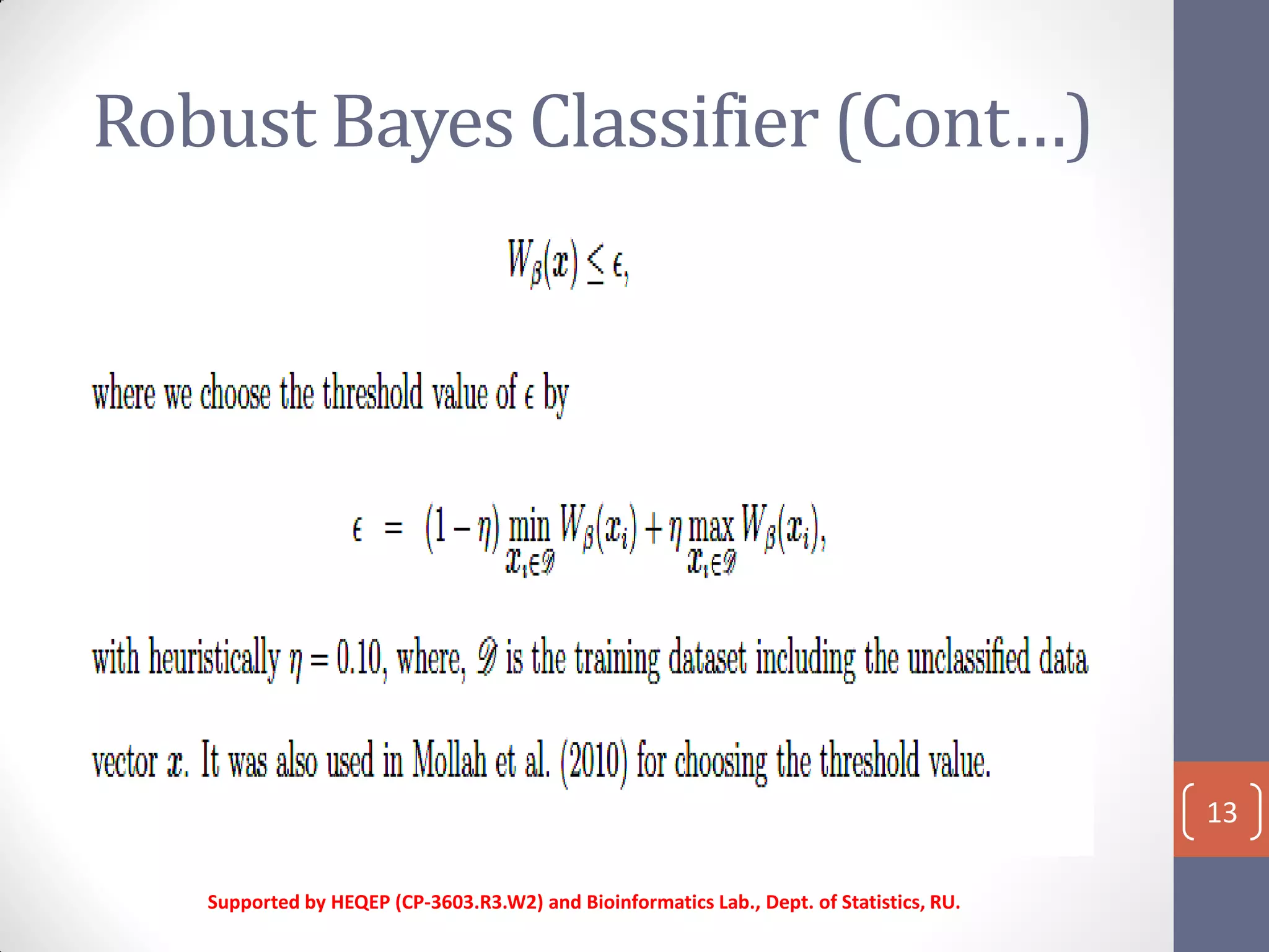 Robust Bayes Classifier (Cont…)
Supported by HEQEP (CP-3603.R3.W2) and Bioinformatics Lab., Dept. of Statistics, RU.
13
 