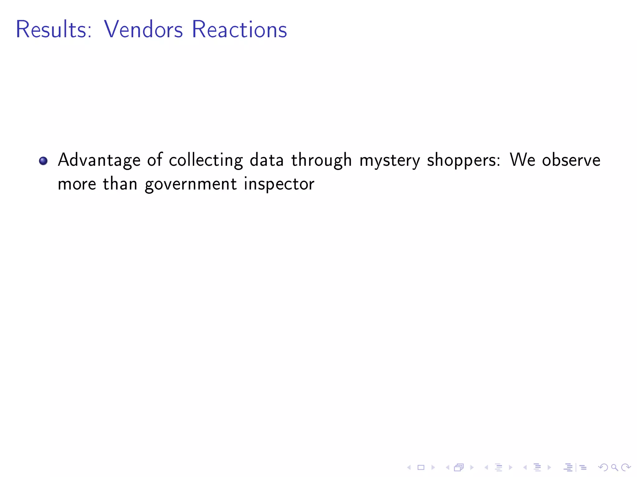 Results: Vendors Reactions
Advantage of collecting data through mystery shoppers: We observe
more than government inspector
 