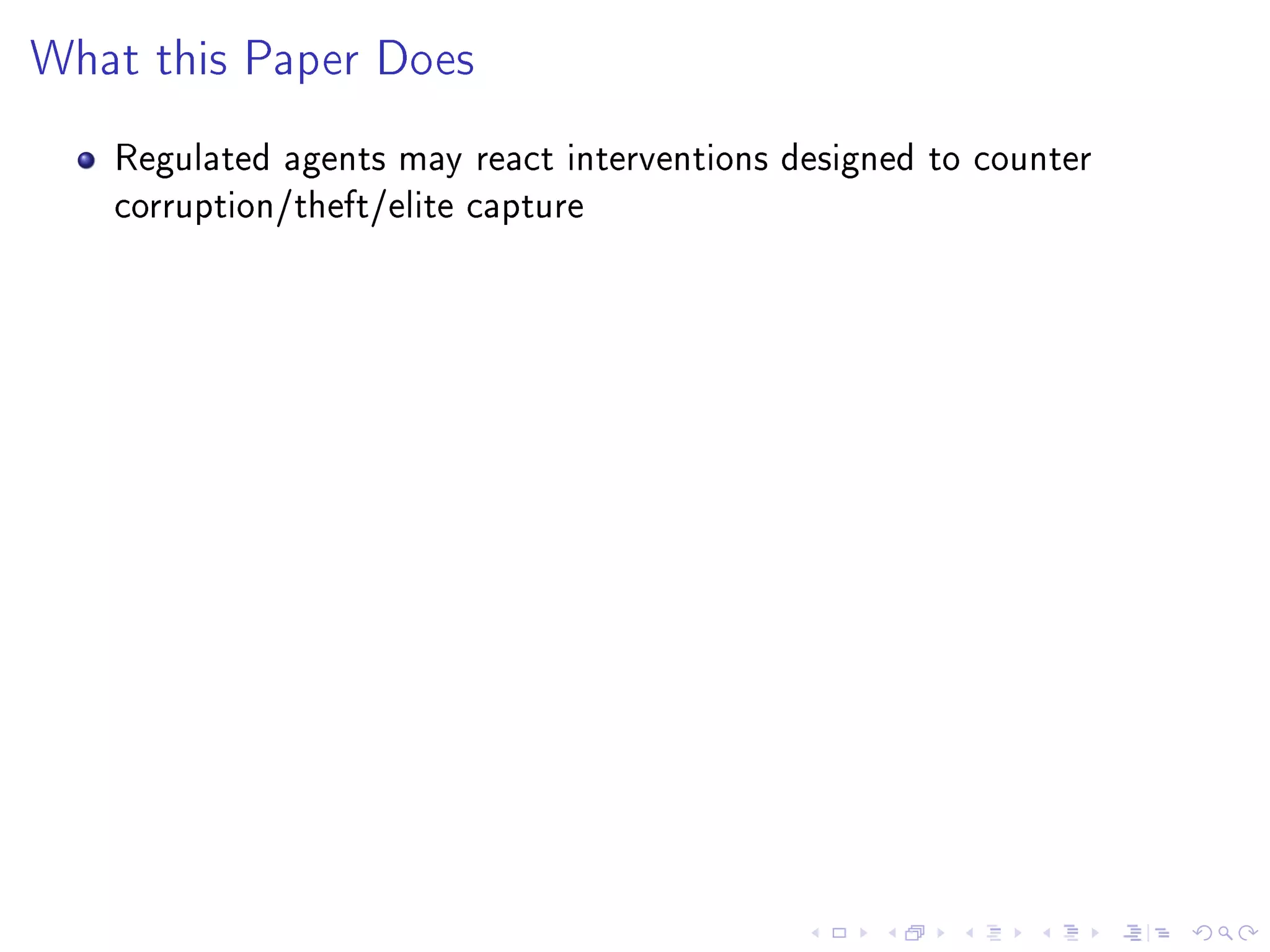 What this Paper Does
Regulated agents may react interventions designed to counter
corruption/theft/elite capture
 