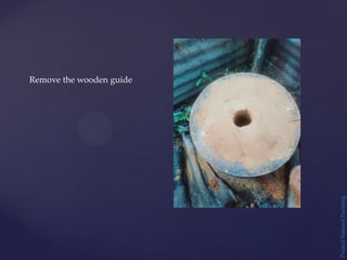 Project
Natural
Farming
Remove the wooden guide
 