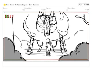 Scene
11
Duration
01:20
Panel
2
Duration
00:08
Mushroom Mayhem Lori Osborne Page 57/100
 