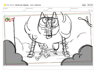 Scene
11
Duration
01:20
Panel
3
Duration
00:11
Mushroom Mayhem Lori Osborne Page 58/100
 