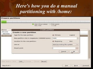 Here's how you do a manual partitioning with /home:  