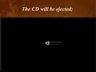 The CD will be ejected;  
