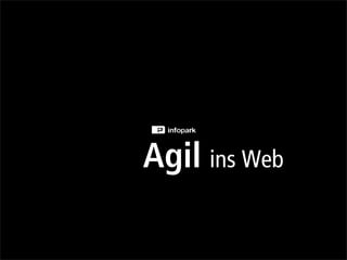 Agil ins Web
 