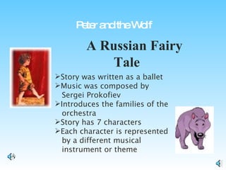 A Russian Fairy Tale ,[object Object],[object Object],[object Object],[object Object],[object Object],[object Object],[object Object],[object Object],[object Object],Peter and the Wolf 