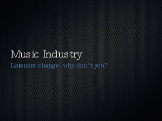 Music Industry ,[object Object]