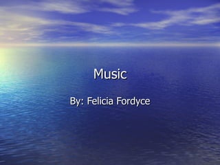 Music By: Felicia Fordyce 