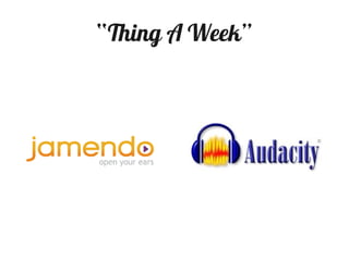 “Thing A Week”
 