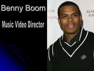 Benny Boom Music Video Director 