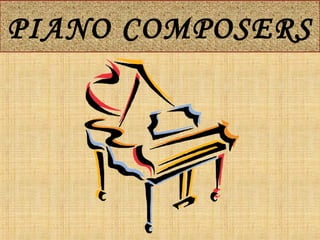 PIANO COMPOSERS
 
