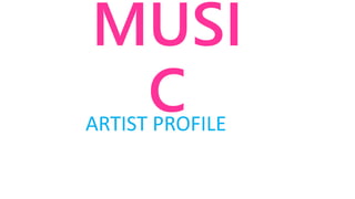 MUSIC ARTIST PROFILE
 