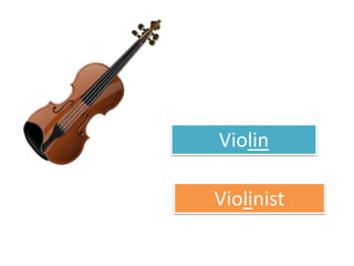 Violin
Violinist
 