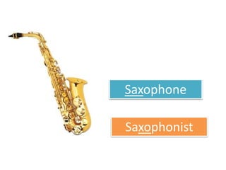 Saxophone
Saxophonist
 