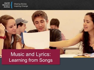 Sharing Stories
Inspiring Change
Music and Lyrics:
Learning from Songs
 