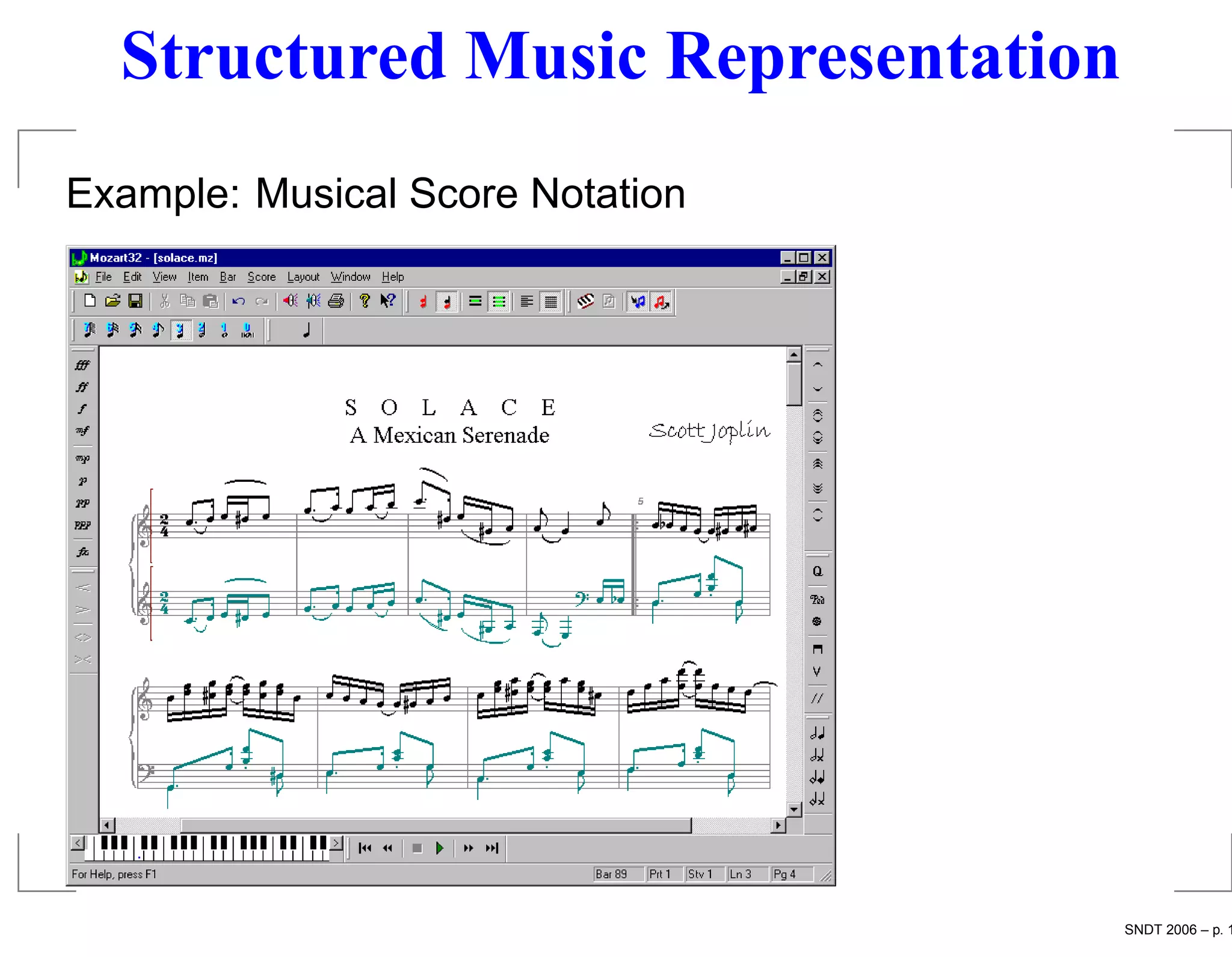 Structured Music Representation
Example: Musical Score Notation




                                    SNDT 2006 – p. 1
 