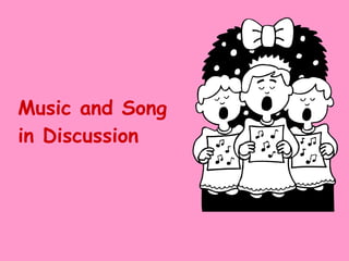 Music and Song in Discussion 