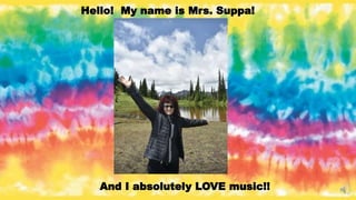 Hello! My name is Mrs. Suppa!
And I absolutely LOVE music!!
 