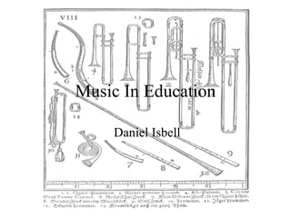 Music In Education Daniel Isbell 
