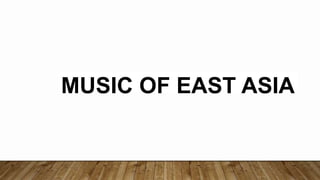 MUSIC OF EAST ASIA
 