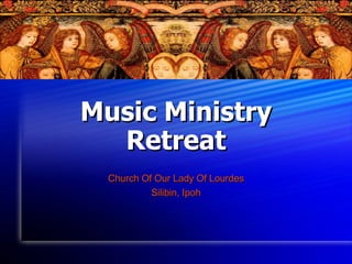 Music Ministry Retreat Church Of Our Lady Of Lourdes Silibin, Ipoh 