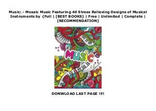 Music: - Mosaic Music Featuring 40 Stress Relieving Designs of Musical
Instruments by {Full | [BEST BOOKS] | Free | Unlimited | Complete |
[RECOMMENDATION]
DONWLOAD LAST PAGE !!!!
Download Music: - Mosaic Music Featuring 40 Stress Relieving Designs of Musical Instruments PDF Free
 