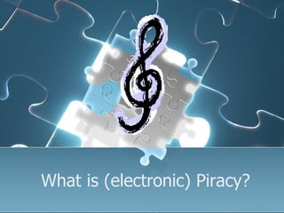 What is (electronic) Piracy? 