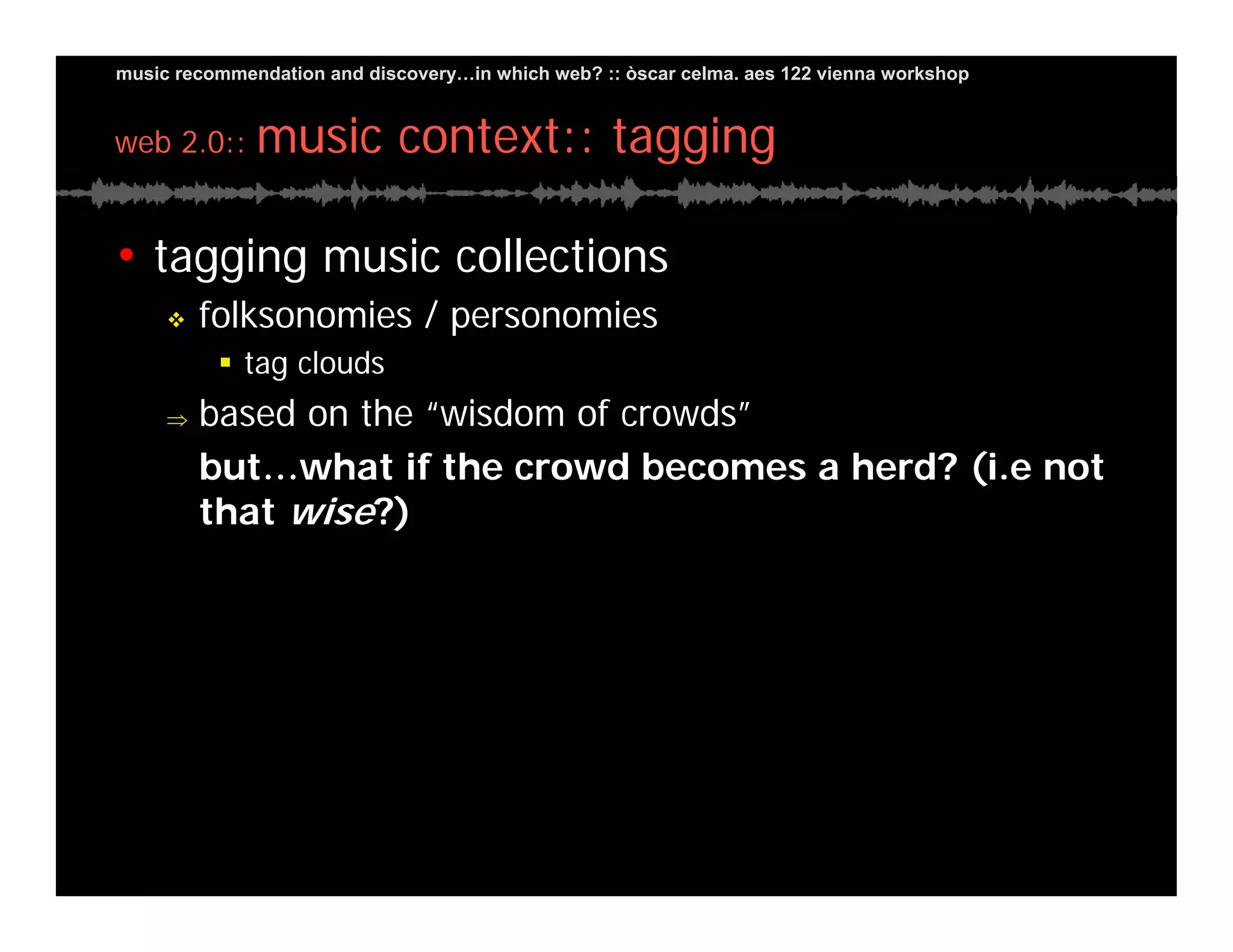 Music Recommendation and Discovery in...which Web?