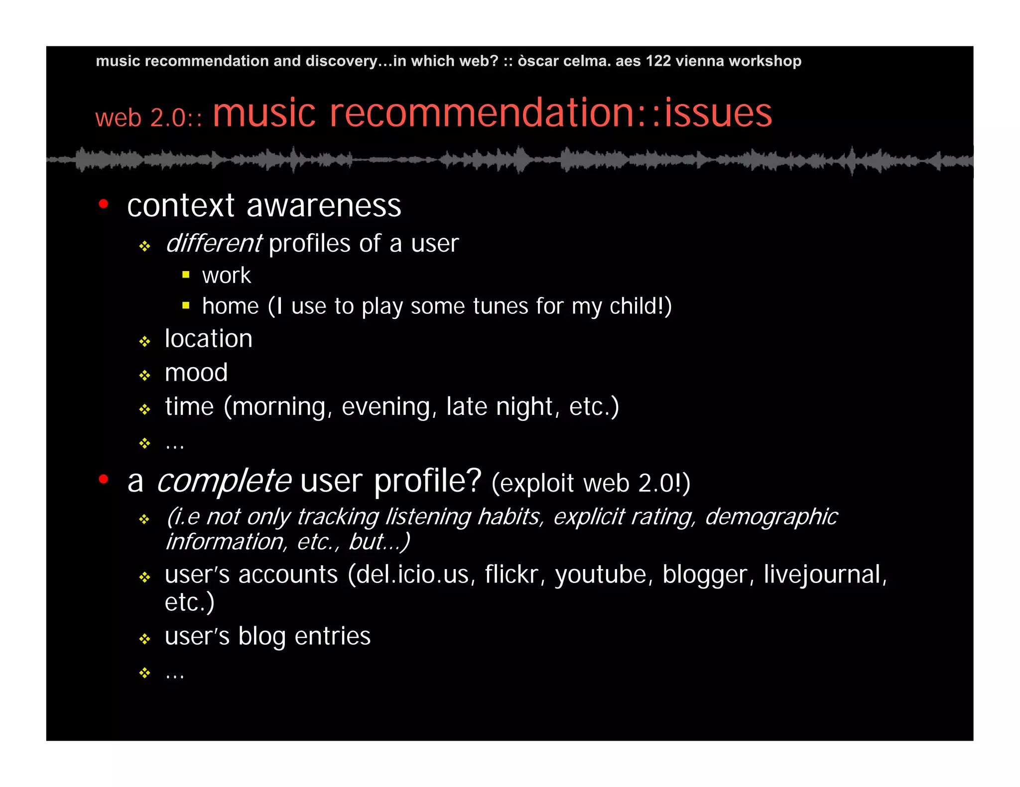 Music Recommendation and Discovery in...which Web?