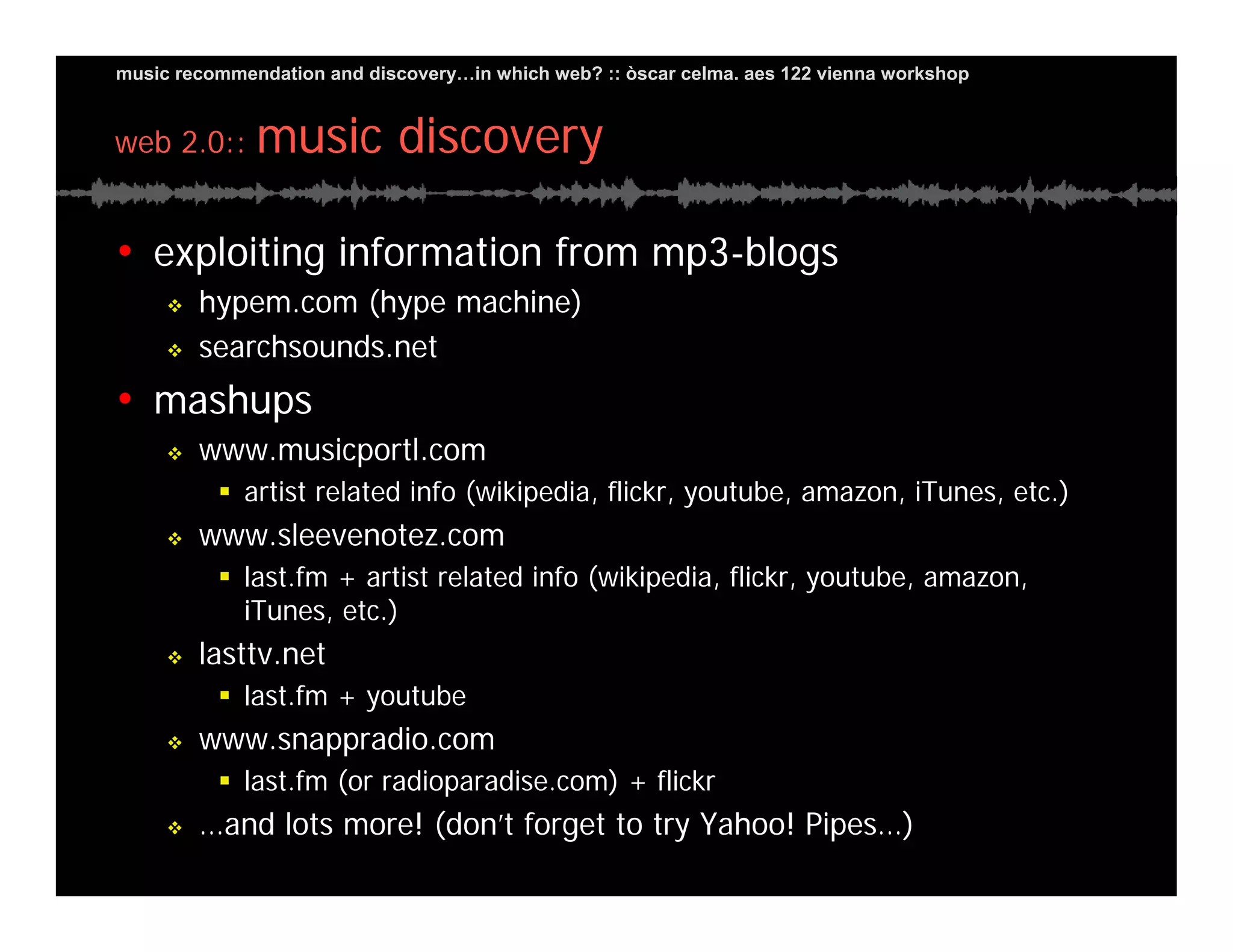 Music Recommendation and Discovery in...which Web?