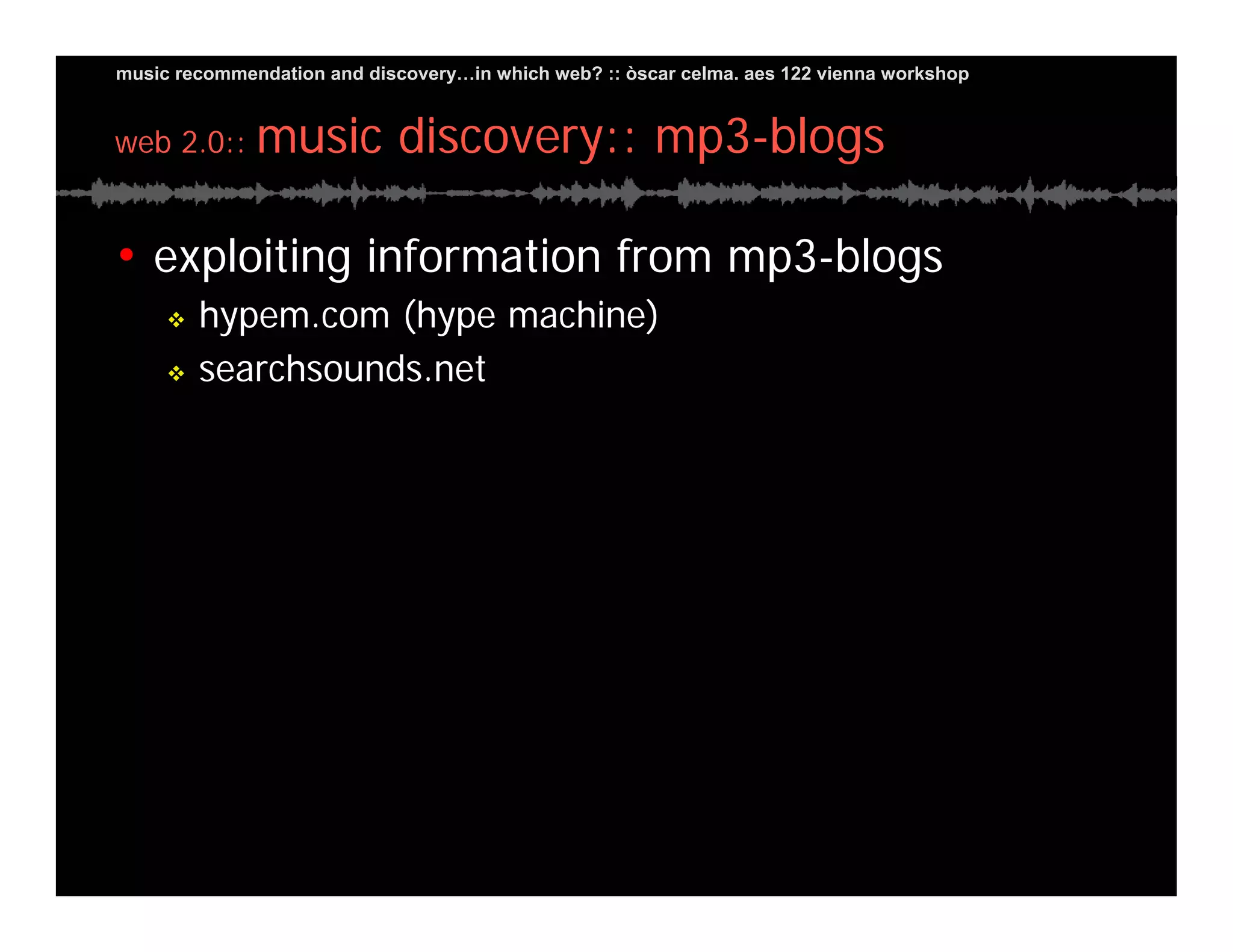 Music Recommendation and Discovery in...which Web?