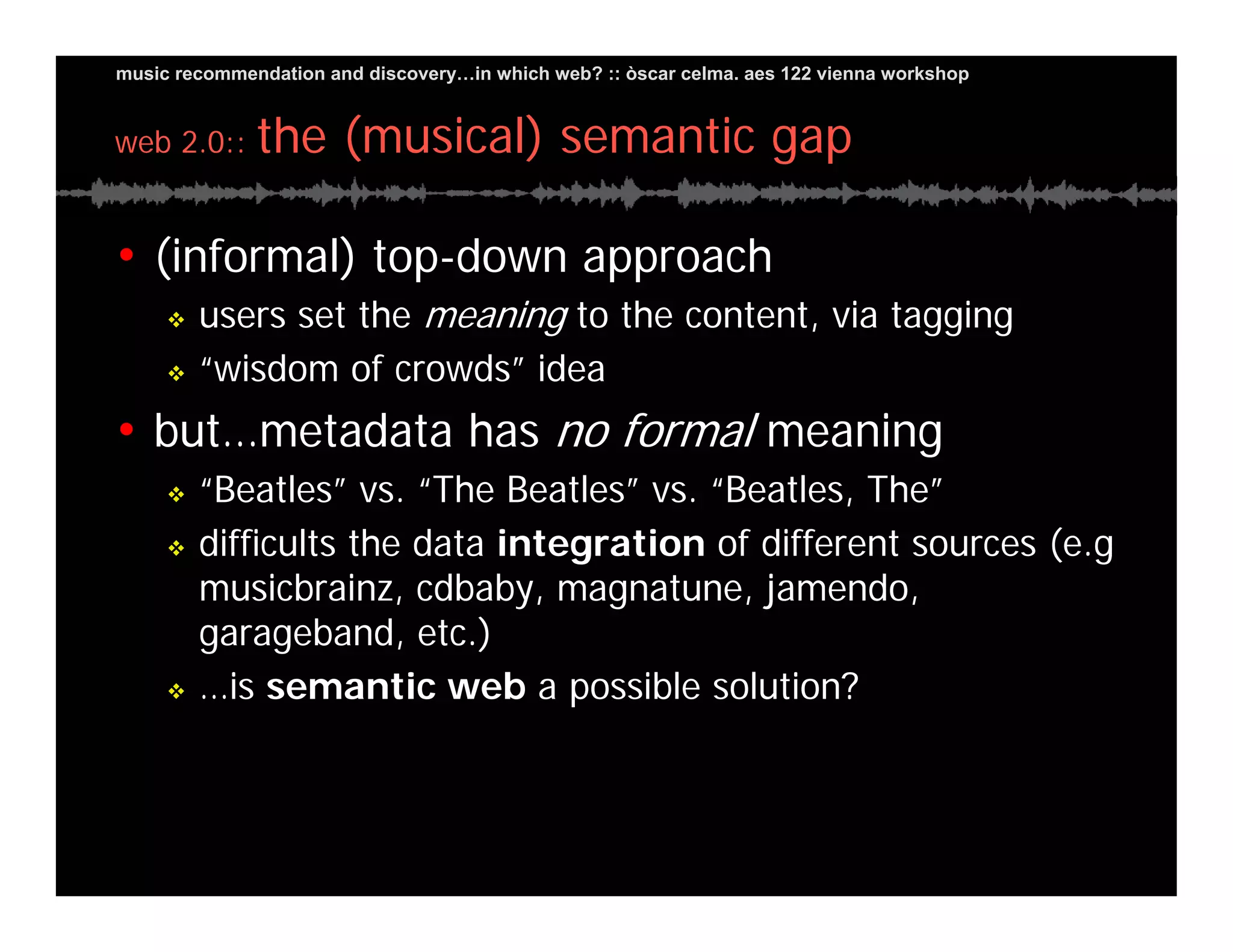 Music Recommendation and Discovery in...which Web?