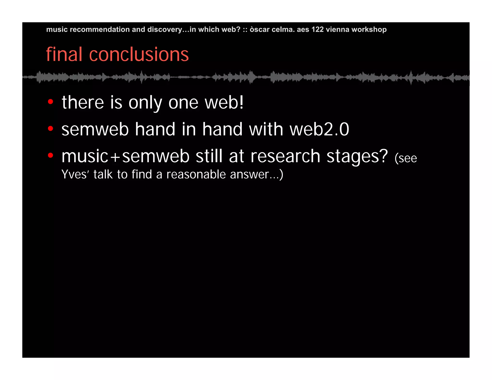 Music Recommendation and Discovery in...which Web?