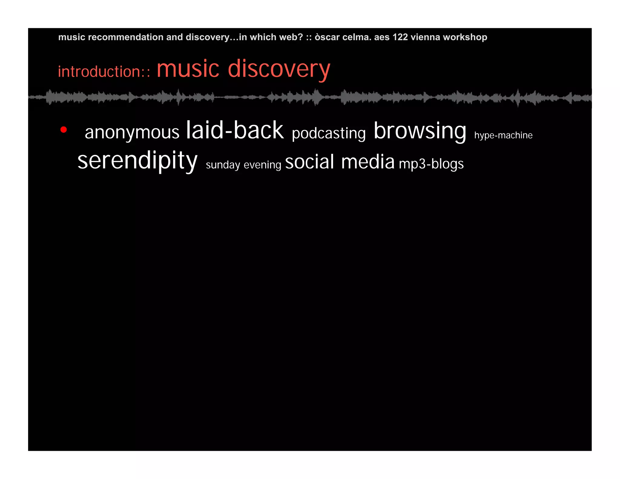 Music Recommendation and Discovery in...which Web?