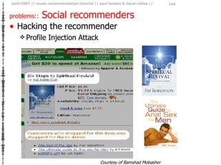 problems::  Social recommenders <ul><li>Hacking the recommender </li></ul><ul><ul><li>Profile Injection Attack </li></ul><...