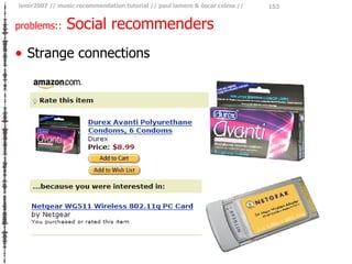 problems::  Social recommenders <ul><li>Strange connections </li></ul>
